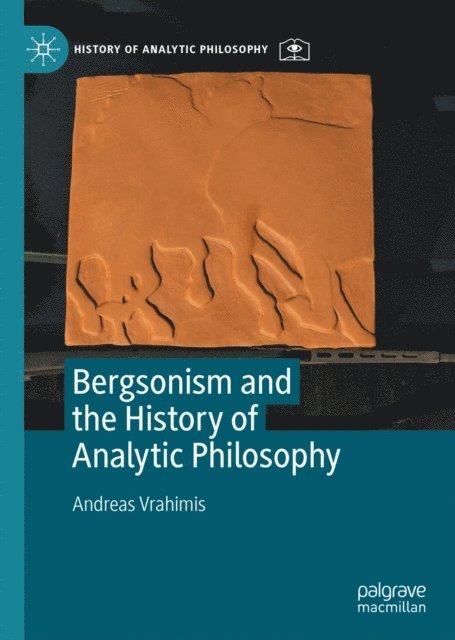 Andreas Vrahimis - Bergsonism and the History of Analytic Philosophy, E-bok