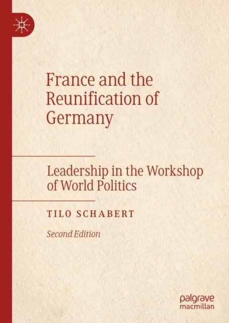 Tilo Schabert - France and the Reunification of Germany, E-bok
