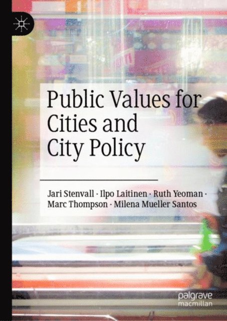 Milena Mueller Santos, Marc Thompson, Ruth Yeoman, Ilpo Laitinen, Jari Stenvall - Public Values for Cities and City Policy, E-bok