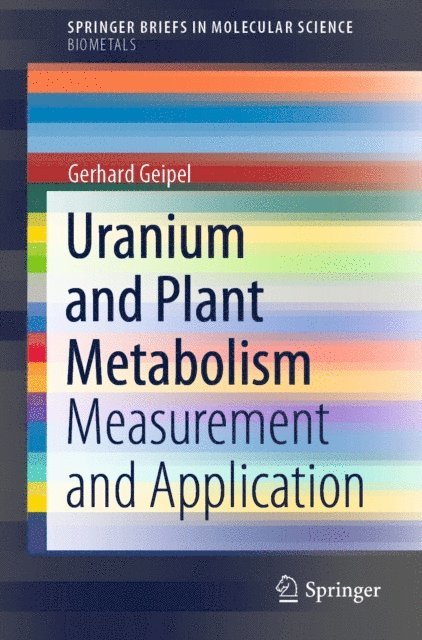 Gerhard Geipel - Uranium and Plant Metabolism, E-bok