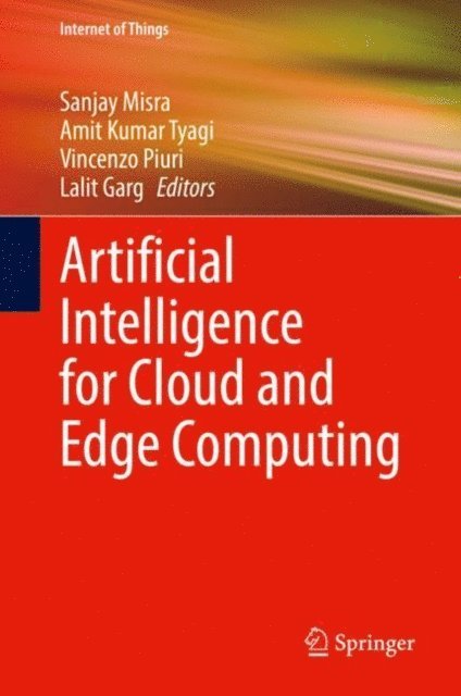 Lalit Garg, Vincenzo Piuri, Amit Kumar Tyagi, Sanjay Misra - Artificial Intelligence for Cloud and Edge Computing, E-bok