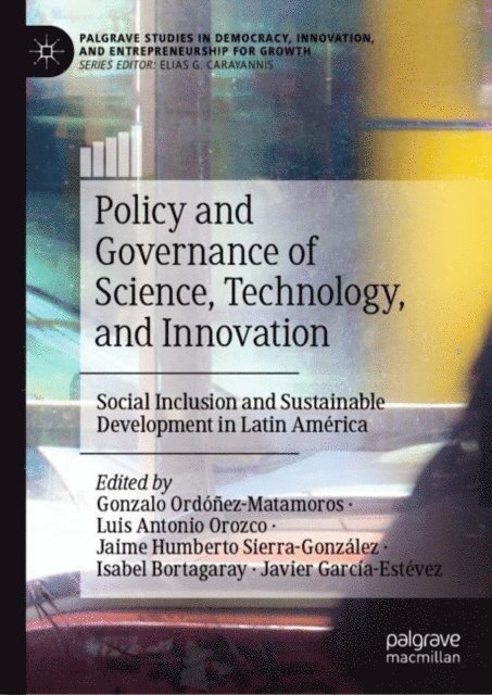 Javier Garcia-Estevez, Isabel Bortagaray, Jaime Humberto Sierra-Gonzalez, Luis Antonio Orozco, Gonzalo Ordonez-Matamoros - Policy and Governance of Science, Technology, and Innovation, E-bok