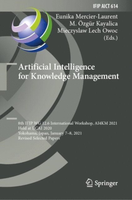 Mieczyslaw Lech Owoc, M. Ozgur Kayalica, Eunika Mercier-Laurent - Artificial Intelligence for Knowledge Management, E-bok