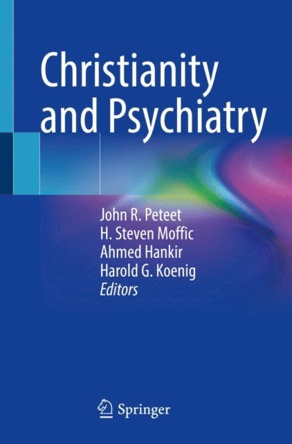 Harold G. Koenig, Ahmed Hankir, H. Steven Moffic, John R. Peteet - Christianity and Psychiatry, E-bok