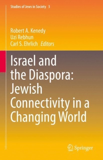 Carl S. Ehrlich, Uzi Rebhun, Robert A. Kenedy - Israel and the Diaspora: Jewish Connectivity in a Changing World, E-bok