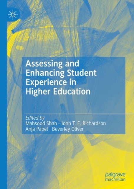 Beverley Oliver, Anja Pabel, John T. E. Richardson, Mahsood Shah - Assessing and Enhancing Student Experience in Higher Education, E-bok