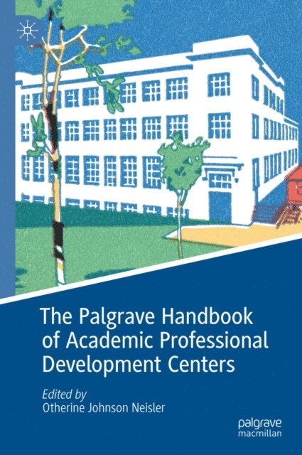 Otherine Johnson Neisler - Palgrave Handbook of Academic Professional Development Centers, E-bok