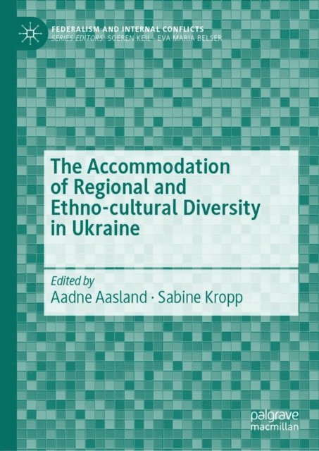 Sabine Kropp, Aadne Aasland - Accommodation of Regional and Ethno-cultural Diversity in Ukraine, E-bok