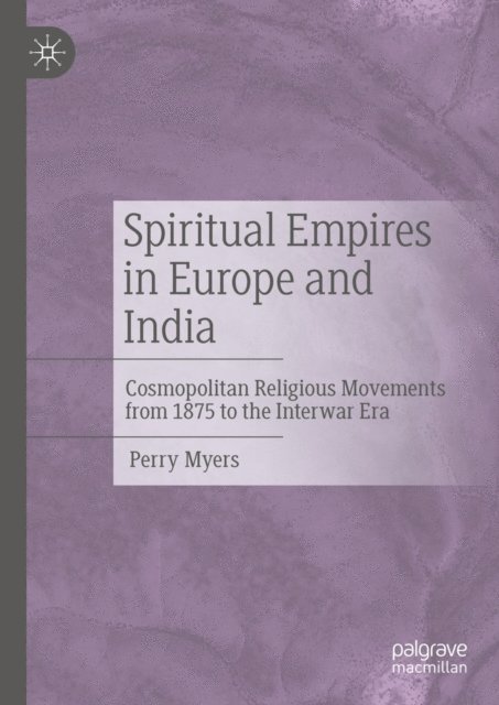 Perry Myers - Spiritual Empires in Europe and India, E-bok