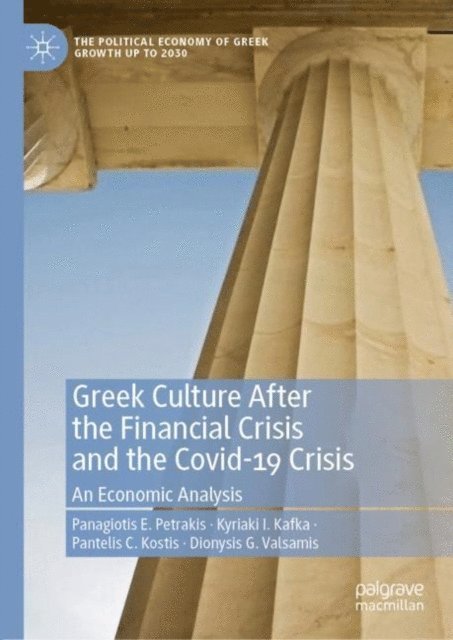 Dionysis G. Valsamis, Pantelis C. Kostis, Kyriaki I. Kafka, Panagiotis E. Petrakis - Greek Culture After the Financial Crisis and the Covid-19 Crisis, E-bok