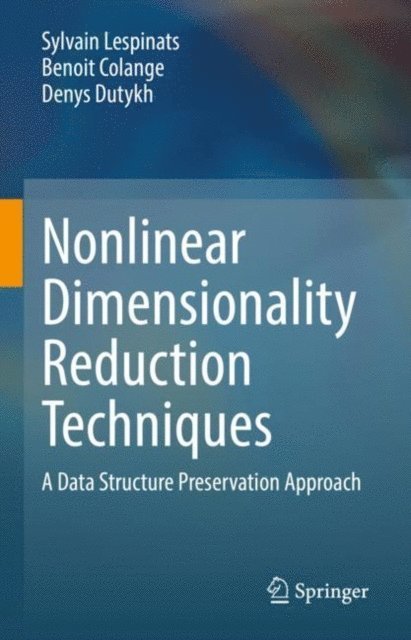 Denys Dutykh, Benoit Colange, Sylvain Lespinats - Nonlinear Dimensionality Reduction Techniques, E-bok