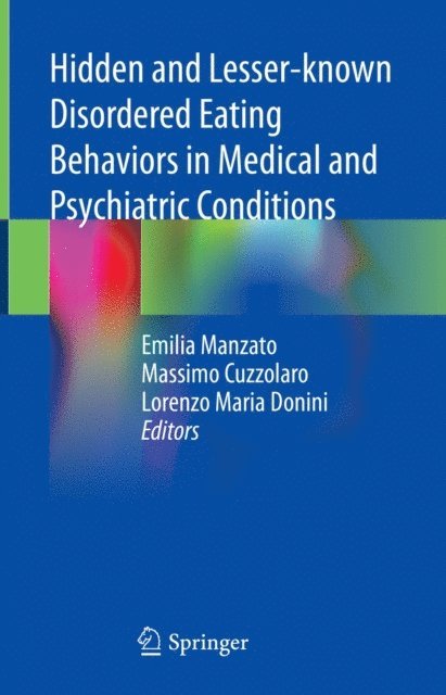 Lorenzo Maria Donini, Massimo Cuzzolaro, Emilia Manzato - Hidden and Lesser-known Disordered Eating Behaviors in Medical and Psychiatric Conditions, E-bok