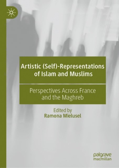 Ramona Mielusel - Artistic (Self)-Representations of Islam and Muslims, E-bok