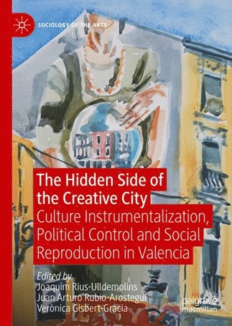 Veronica Gisbert-Gracia, Juan Arturo Rubio-Arostegui, Joaquim Rius-Ulldemolins - Hidden Side of the Creative City, E-bok