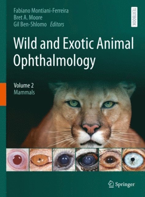Gil Ben-Shlomo, Bret A. Moore, Fabiano Montiani-Ferreira - Wild and Exotic Animal Ophthalmology, E-bok