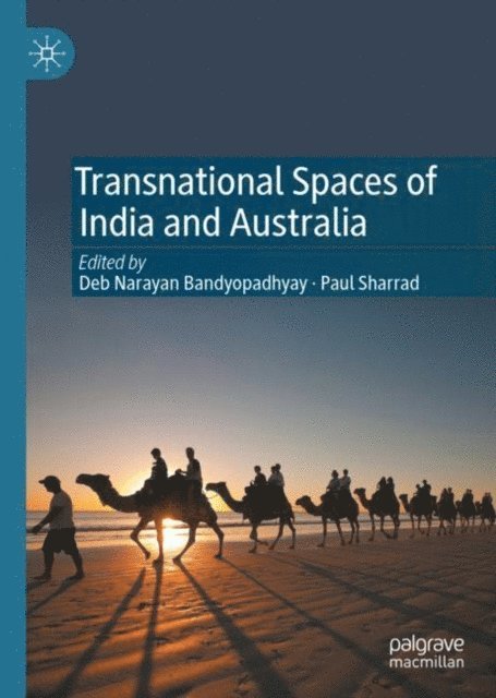 Deb Narayan Bandyopadhyay, Paul Sharrad - Transnational Spaces of India and Australia, E-bok