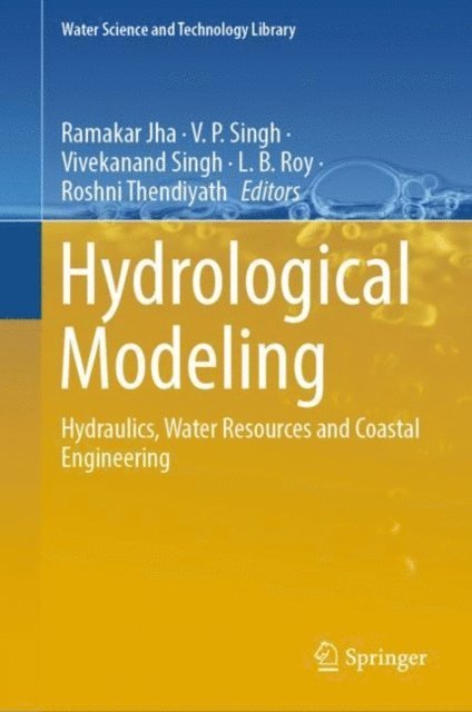 Roshni Thendiyath, L. B. Roy, Vivekanand Singh, V. P. Singh, Ramakar Jha - Hydrological Modeling, E-bok
