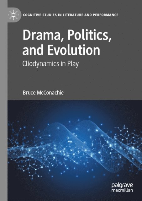 Bruce McConachie - Drama, Politics, and Evolution, E-bok