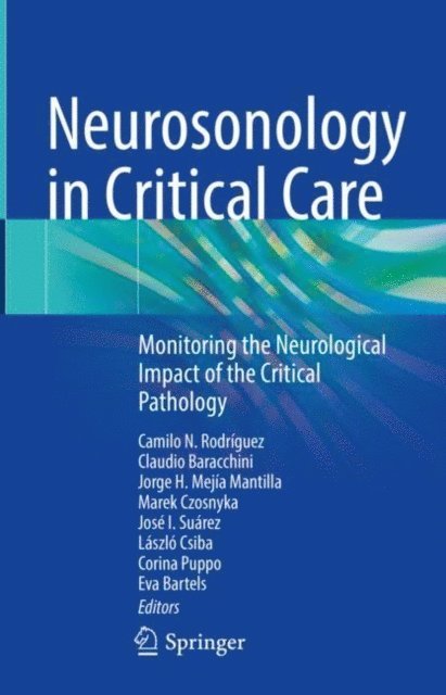 Eva Bartels, Corina Puppo, Laszlo Csiba, Jose I Suarez, Marek Czosnyka, Jorge H. Mejia-Mantilla, Claudio Baracchini, Camilo N. Rodriguez - Neurosonology in Critical Care, E-bok