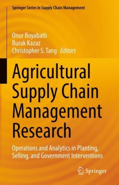 Christopher S. Tang, Burak Kazaz, Onur Boyabatli - Agricultural Supply Chain Management Research, E-bok