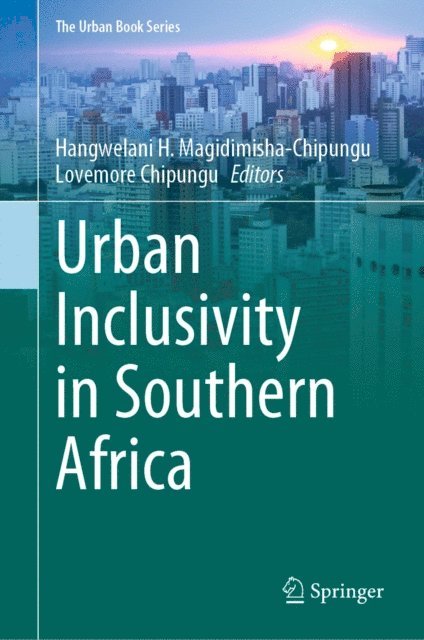 Lovemore Chipungu, Hangwelani H. Magidimisha-Chipungu - Urban Inclusivity in Southern Africa, E-bok