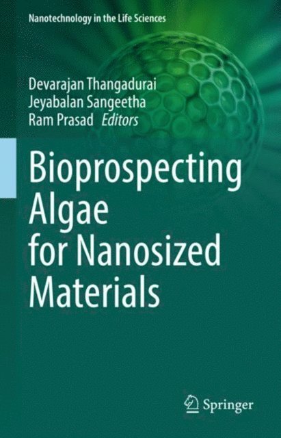 Ram Prasad, Jeyabalan Sangeetha, Devarajan Thangadurai - Bioprospecting Algae for Nanosized Materials, E-bok