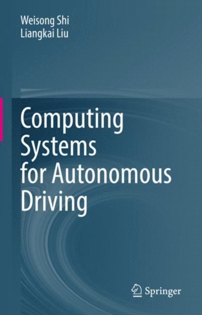 Liangkai Liu, Weisong Shi - Computing Systems for Autonomous Driving, E-bok