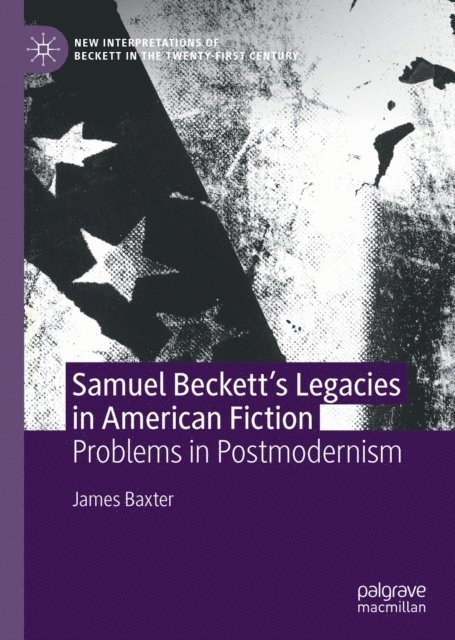 James Baxter - Samuel Beckett's Legacies in American Fiction, E-bok