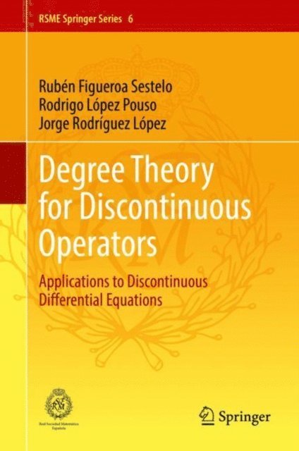 Jorge Rodriguez Lopez, Rodrigo Lopez Pouso, Ruben Figueroa Sestelo - Degree Theory for Discontinuous Operators, E-bok