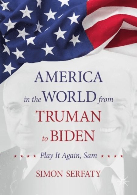 Simon Serfaty - America in the World from Truman to Biden, E-bok