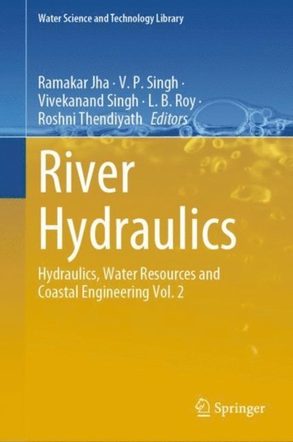 Roshni Thendiyath, L. B. Roy, Vivekanand Singh, V. P. Singh, Ramakar Jha - River Hydraulics, E-bok