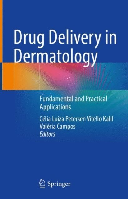 Valeria Campos, Celia Luiza Petersen Vitello Kalil - Drug Delivery in Dermatology, E-bok