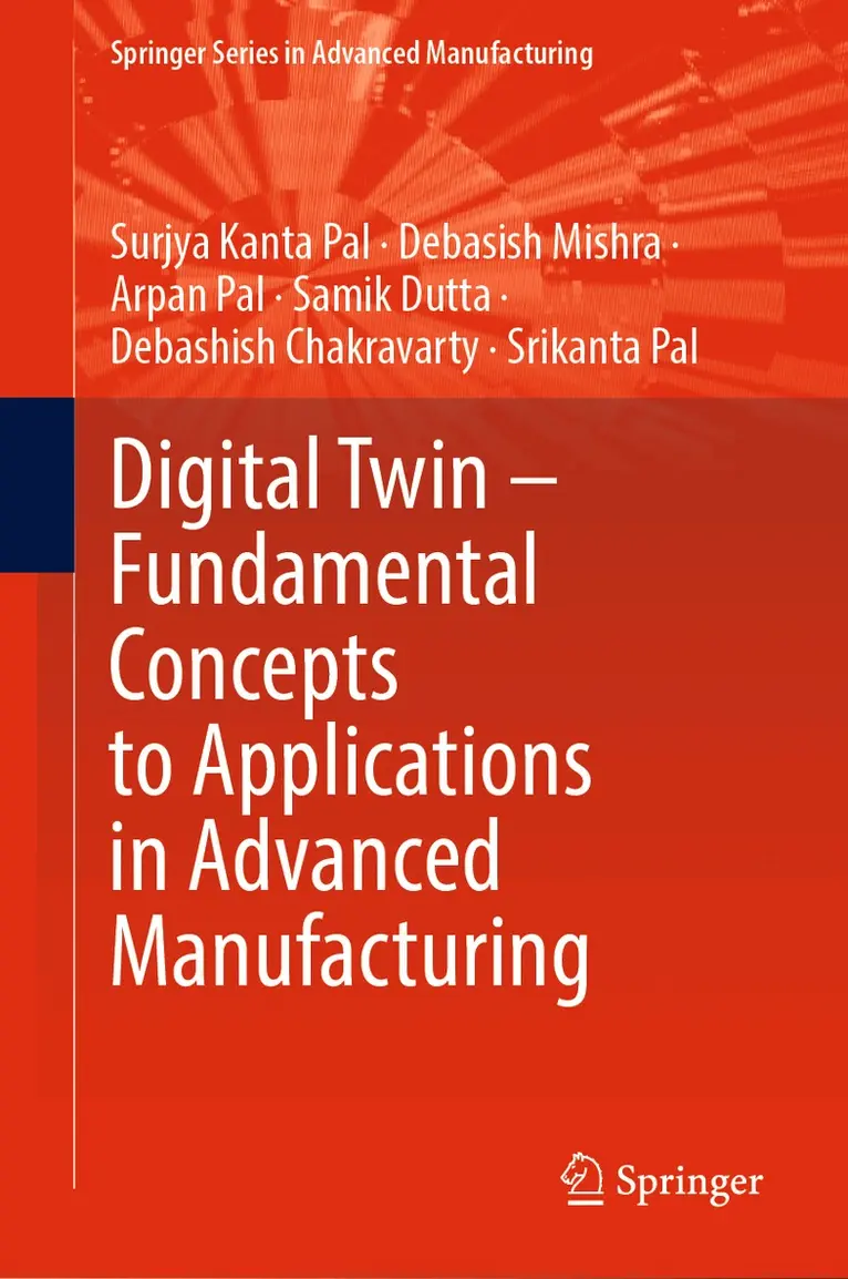 Surjya Kanta Pal, Debasish Mishra, Arpan Pal, Samik Dutta, Debashish Chakravarty, Srikanta Pal - Digital Twin – Fundamental Concepts to Applications in Advanced Manufacturing, Inbunden. Tillgänglighet: Lägg i varukorg