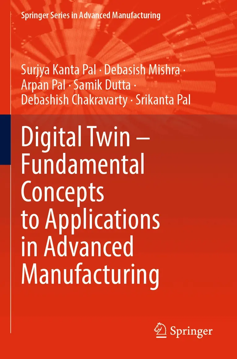Surjya Kanta Pal, Debasish Mishra, Arpan Pal, Samik Dutta, Debashish Chakravarty, Srikanta Pal - Digital Twin – Fundamental Concepts to Applications in Advanced Manufacturing, Häftad. Tillgänglighet: Lägg i varukorg