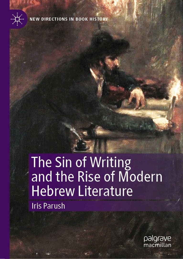 Iris Parush - Sin of Writing and the Rise of Modern Hebrew Literature, Inbunden