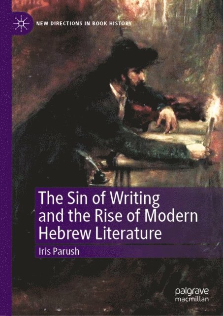 Iris Parush - Sin of Writing and the Rise of Modern Hebrew Literature, E-bok
