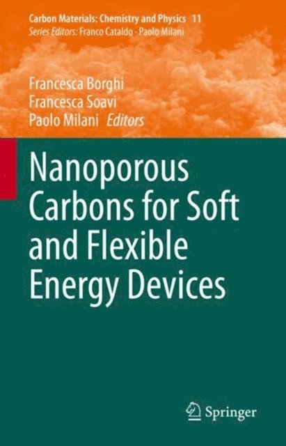 Paolo Milani, Francesca Soavi, Francesca Borghi - Nanoporous Carbons for Soft and Flexible Energy Devices, E-bok