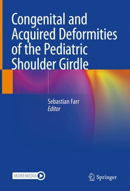 Sebastian Farr - Congenital and Acquired Deformities of the Pediatric Shoulder Girdle, E-bok