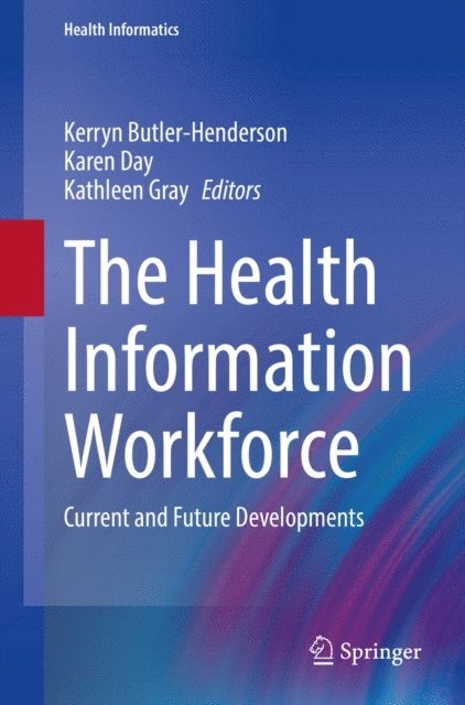 Kathleen Gray, Karen Day, Kerryn Butler-Henderson - Health Information Workforce, E-bok