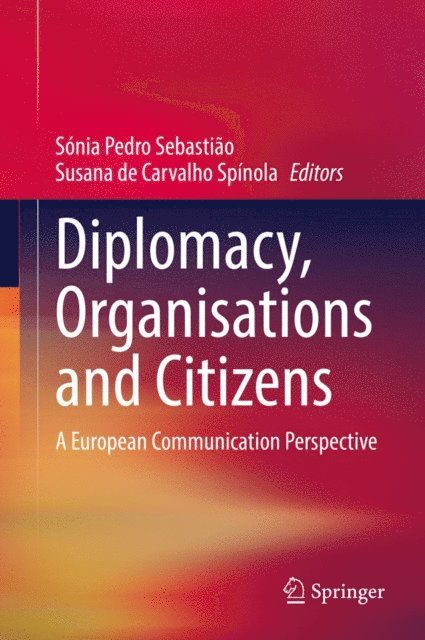Susana de Carvalho Spinola, Sonia Pedro Sebastiao - Diplomacy, Organisations and Citizens, E-bok