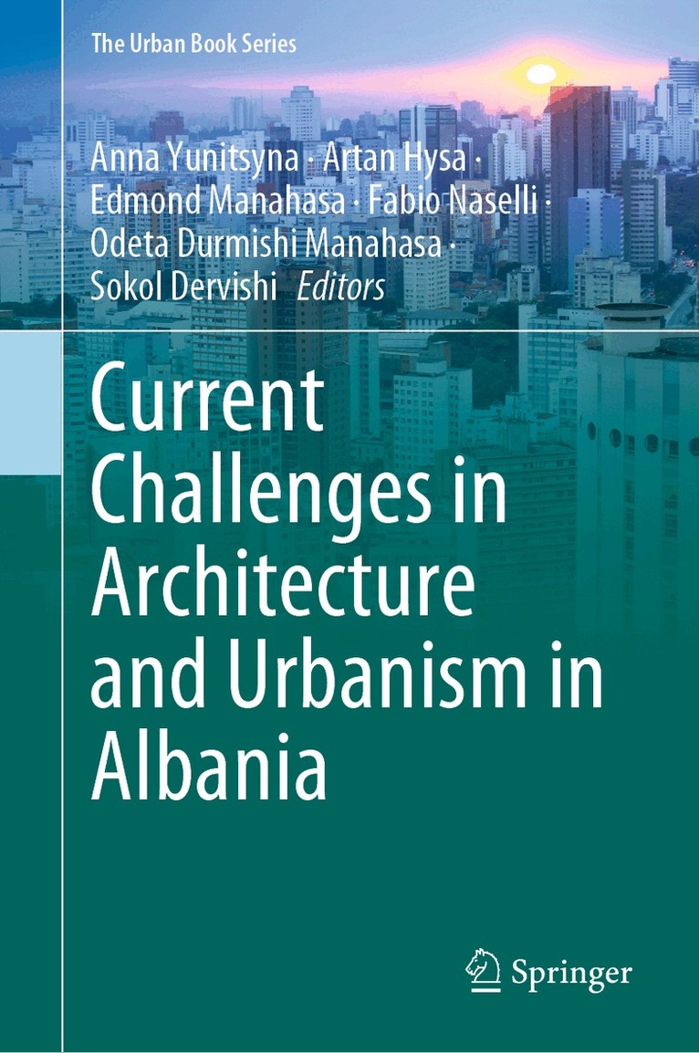 Anna Yunitsyna, Artan Hysa, Edmond Manahasa, Fabio Naselli, Odeta Durmishi Manahasa, Sokol Dervishi - Current Challenges in Architecture and Urbanism in Albania, Inbunden