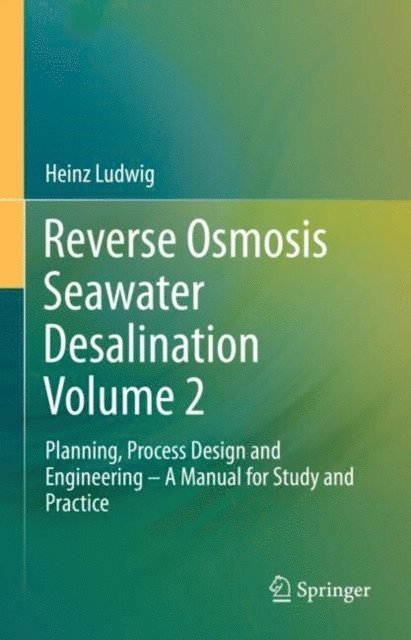 Heinz Ludwig - Reverse Osmosis Seawater Desalination Volume 2, E-bok