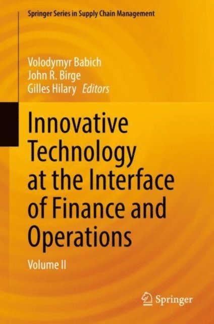 Gilles Hilary, John R. Birge, Volodymyr Babich - Innovative Technology at the Interface of Finance and Operations, E-bok