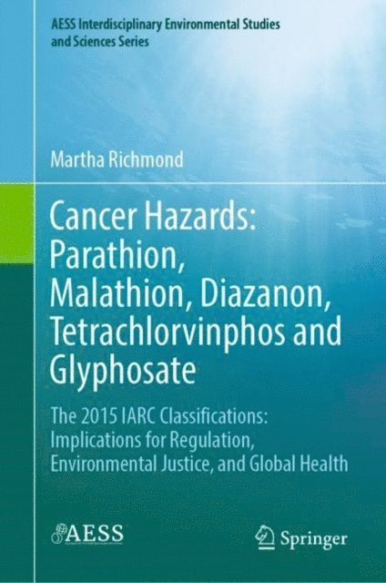 Martha Richmond - Cancer Hazards: Parathion, Malathion, Diazinon, Tetrachlorvinphos and Glyphosate, E-bok