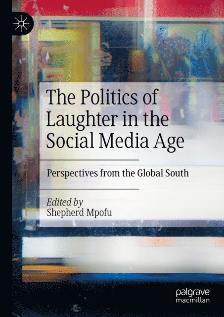 Shepherd Mpofu - Politics of Laughter in the Social Media Age, E-bok