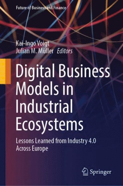 Julian M. Muller, Kai-Ingo Voigt - Digital Business Models in Industrial Ecosystems, E-bok
