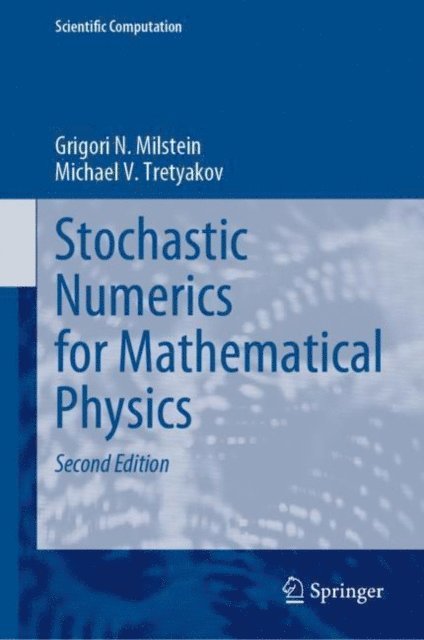 Michael V. Tretyakov, Grigori N. Milstein - Stochastic Numerics for Mathematical Physics, E-bok