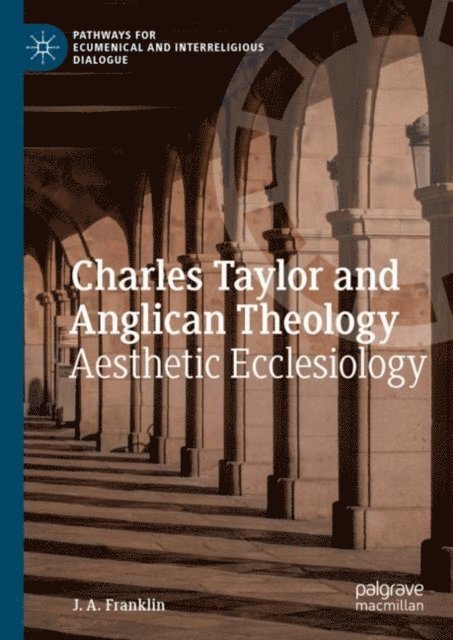 J. A. Franklin - Charles Taylor and Anglican Theology, E-bok