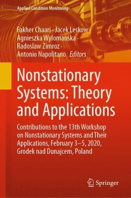 Antonio Napolitano, Radoslaw Zimroz, Agnieszka Wylomanska, Jacek Leskow, Fakher Chaari - Nonstationary Systems: Theory and Applications, E-bok