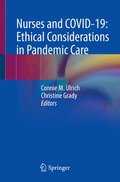 Nurses and COVID-19:  Ethical Considerations in Pandemic Care